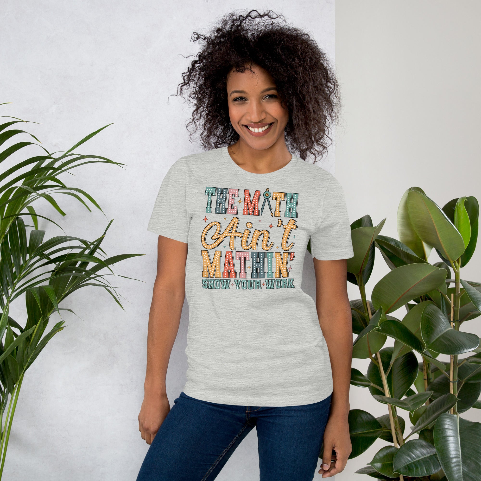 Classroom humor graphic tee with show your work design for teachers