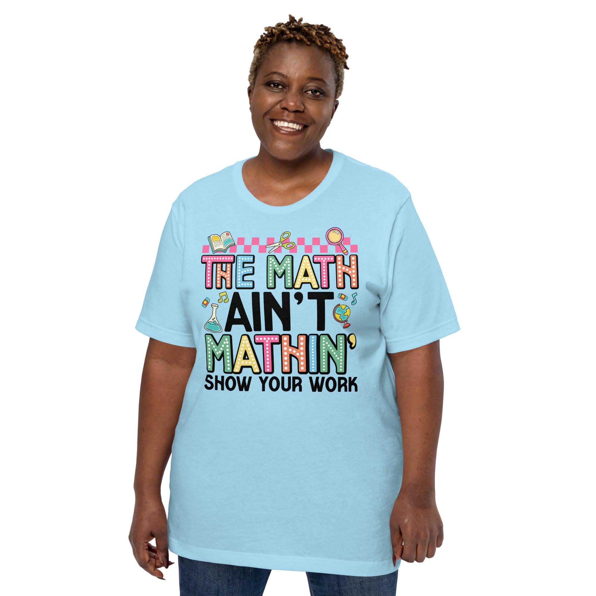 Math teacher shirt that says Show Your Work – perfect teacher gift