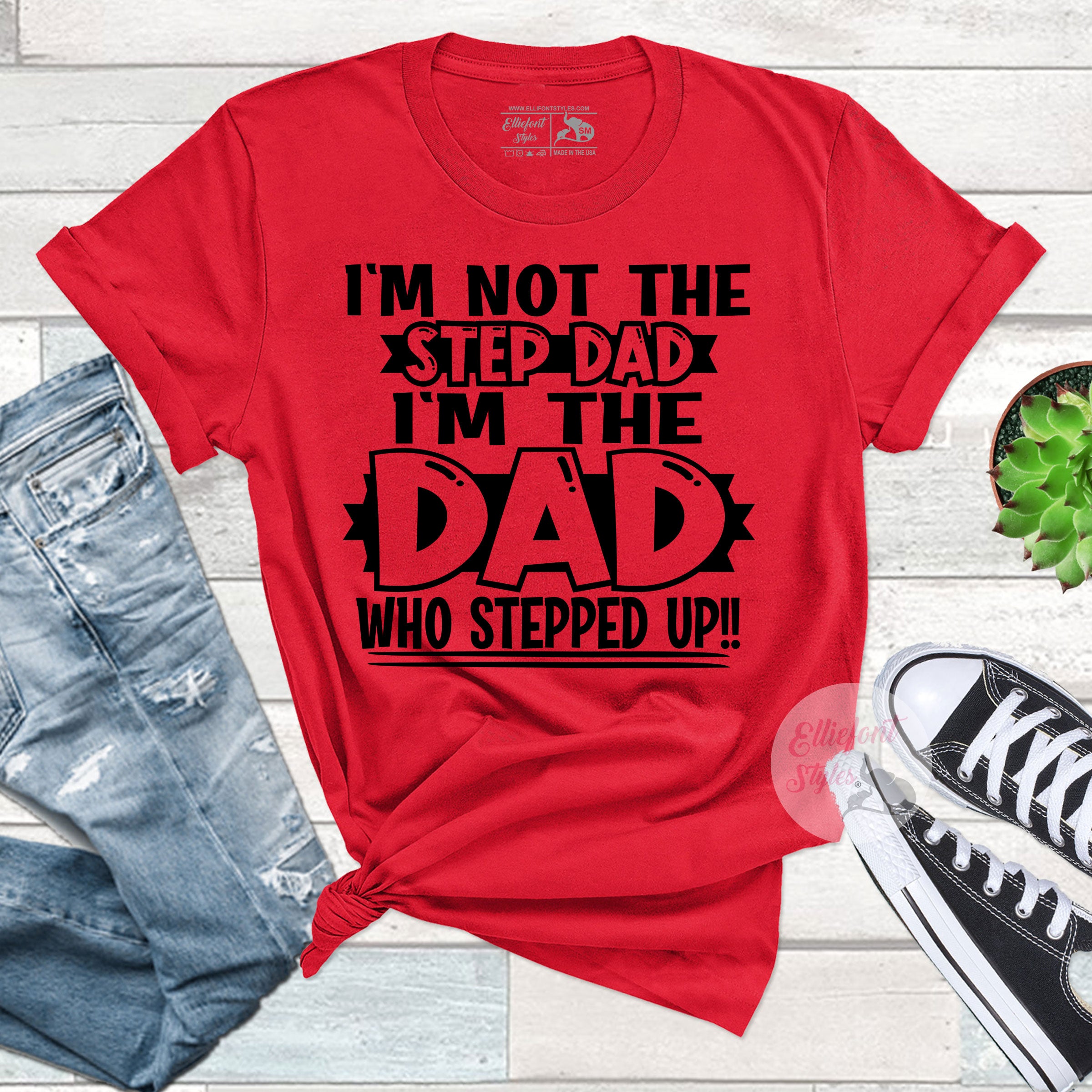 Not The Step Dad The Dad That Stepped Up Shirt
