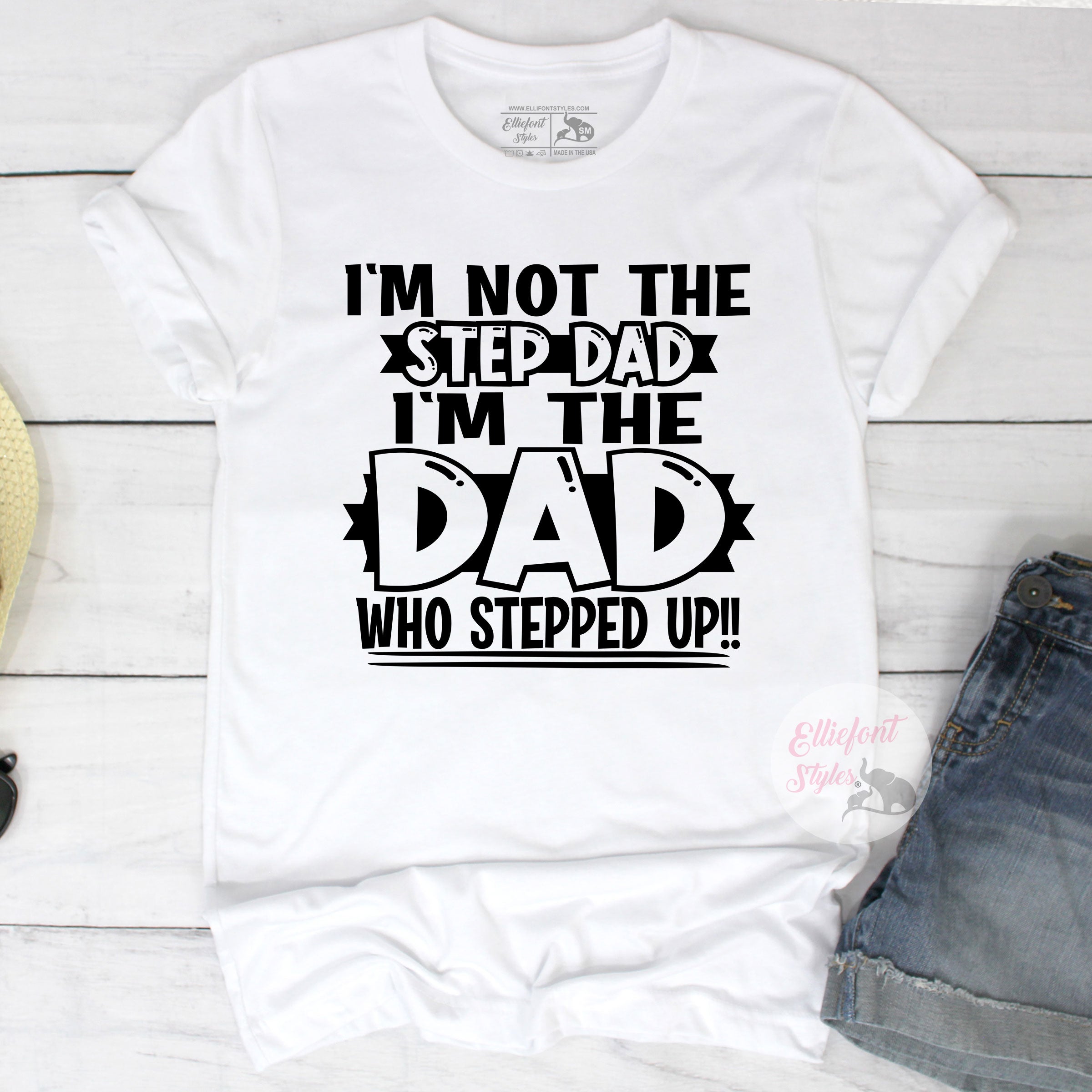 Not The Step Dad The Dad That Stepped Up Shirt