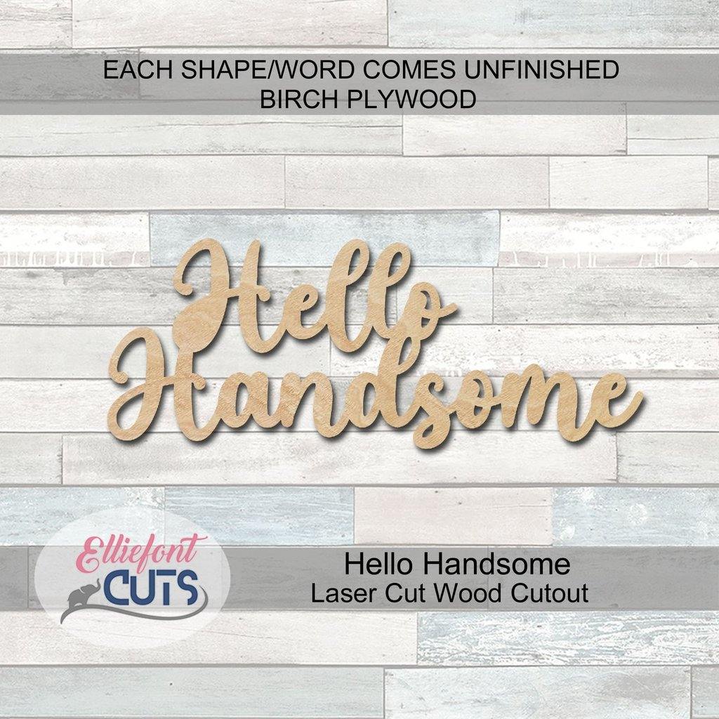 Hello Handsome Wood Words - Elliefont Styles