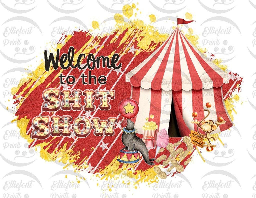 Welcome To The Shit Show Sublimation PNG Files