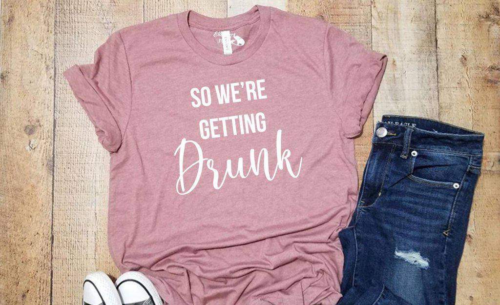 I'm Getting Married | So We're Getting Drunk Bachelorette Party Bridal Wedding Wedding Shirts - Elliefont Styles