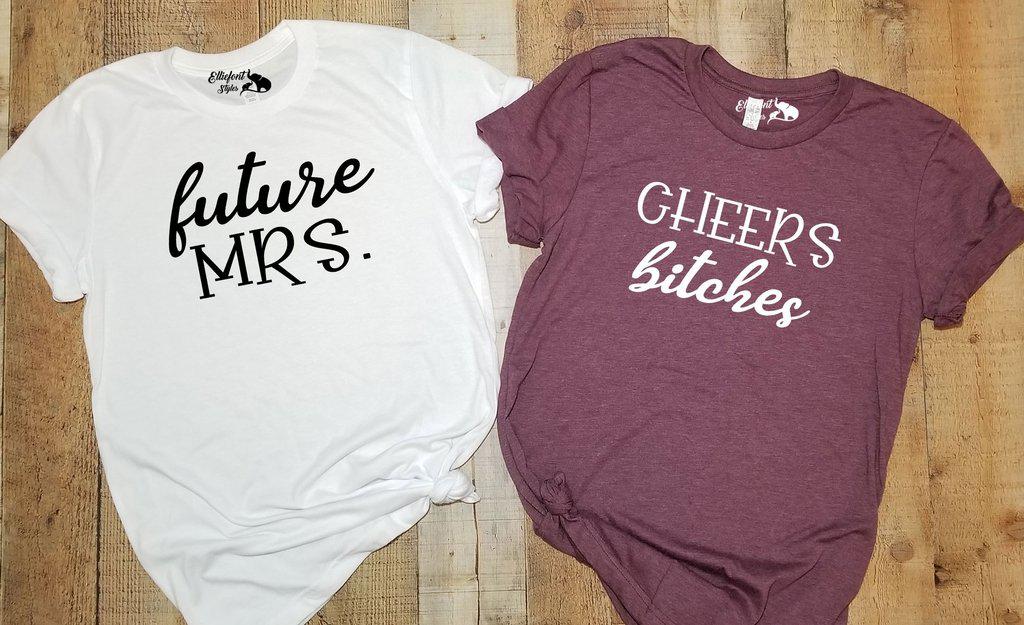 Future Mrs. | Cheers Bitches Bachelorette Party Bridal Wedding Party Shirts - Elliefont Styles