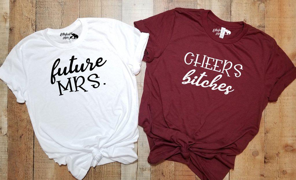 Future Mrs. | Cheers Bitches Bachelorette Party Bridal Wedding Party Shirts - Elliefont Styles