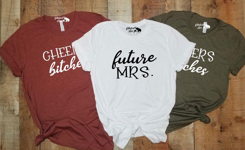 Future Mrs. | Cheers Bitches Bachelorette Party Bridal Wedding Party Shirts - Elliefont Styles