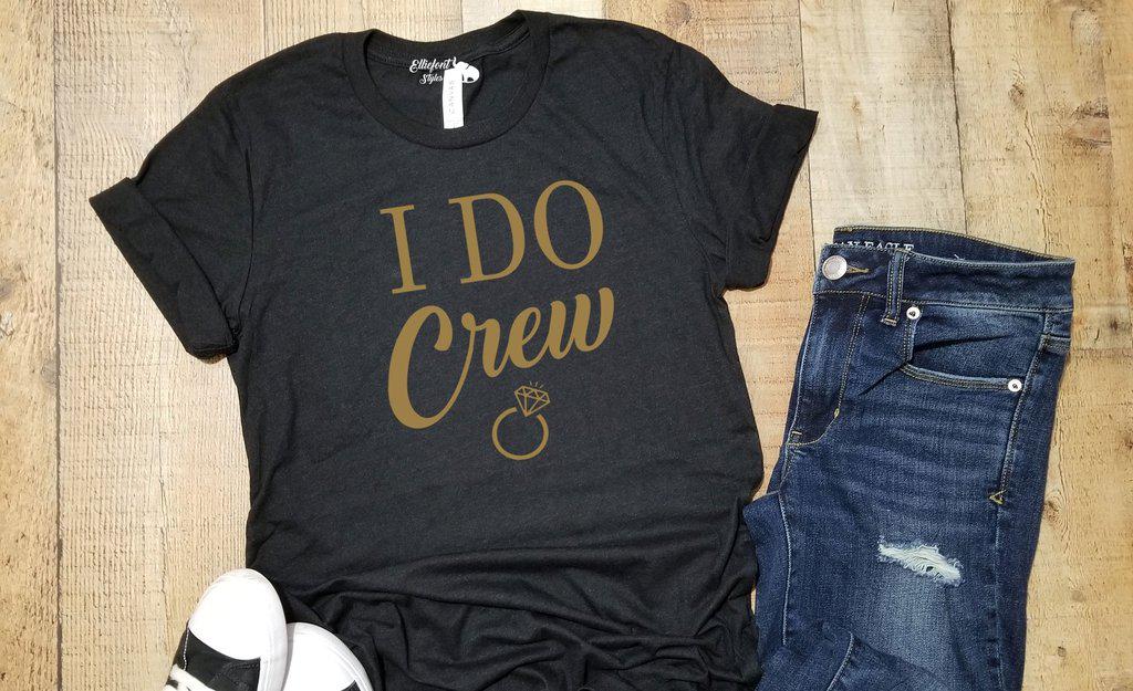 I Do! | I Do Crew Bachelorette Party Bridal Wedding Party Shirts - Elliefont Styles