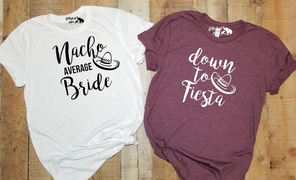 Nacho Average Bride | Down To Fiesta Bachelorette Party shirts