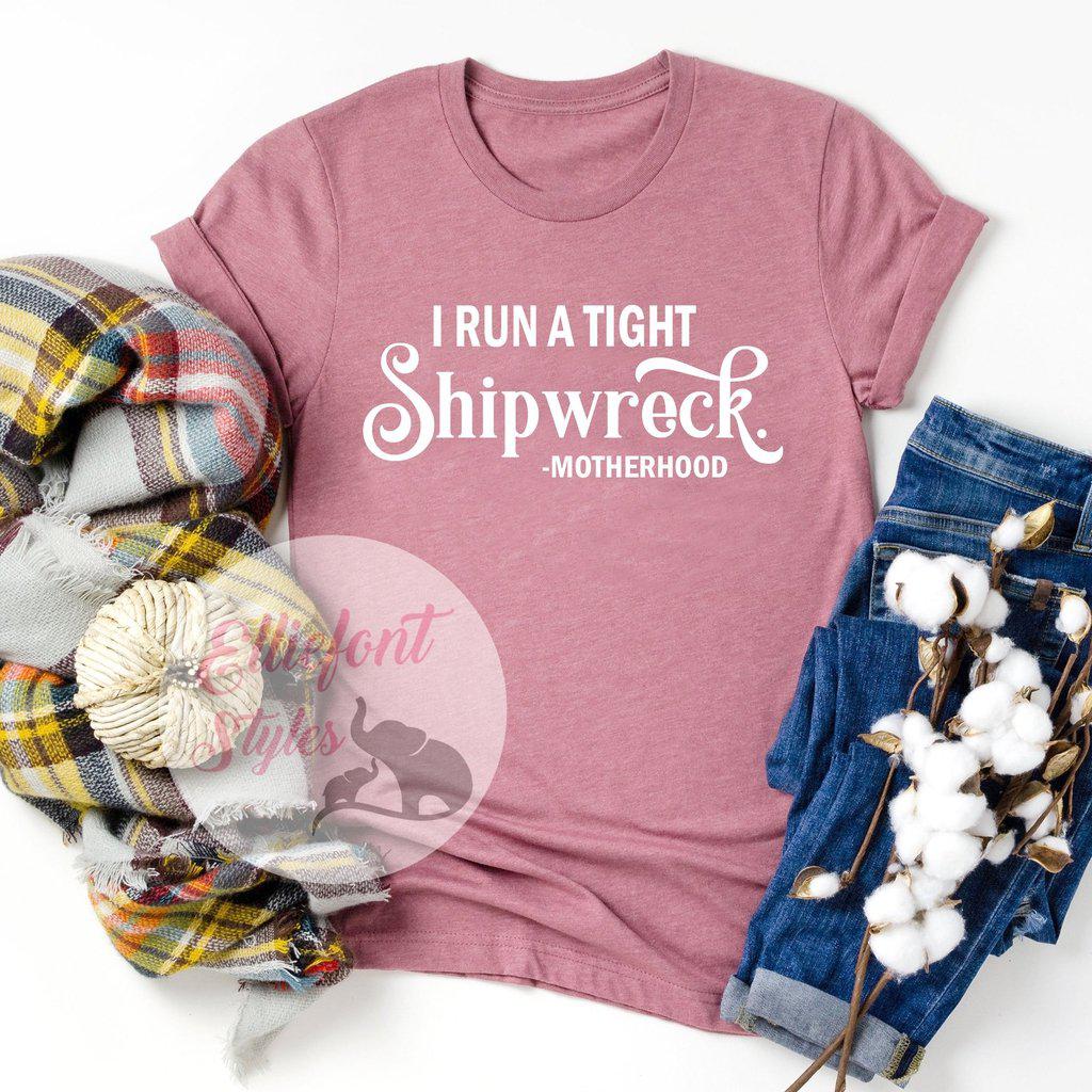 I Run A Tight Shipwreck Motherhood Shirt - Elliefont Styles