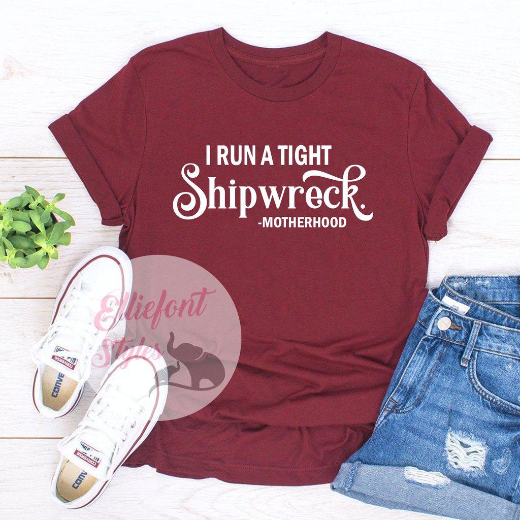 I Run A Tight Shipwreck Motherhood Shirt - Elliefont Styles