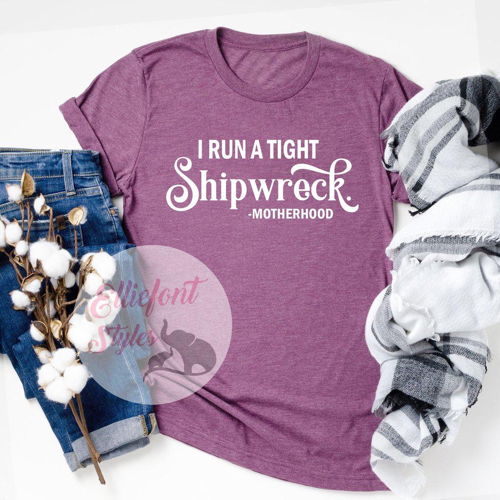 I Run A Tight Shipwreck Motherhood Shirt - Elliefont Styles