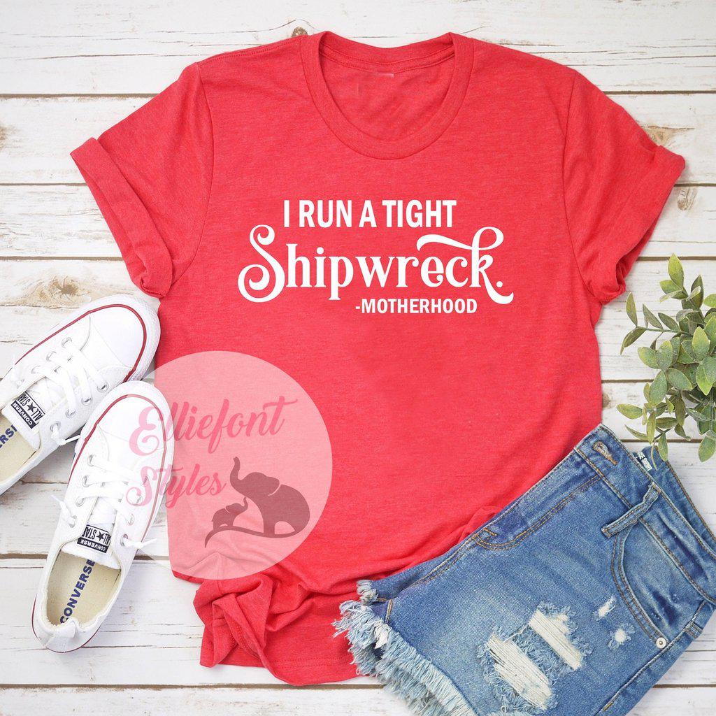 I Run A Tight Shipwreck Motherhood Shirt - Elliefont Styles