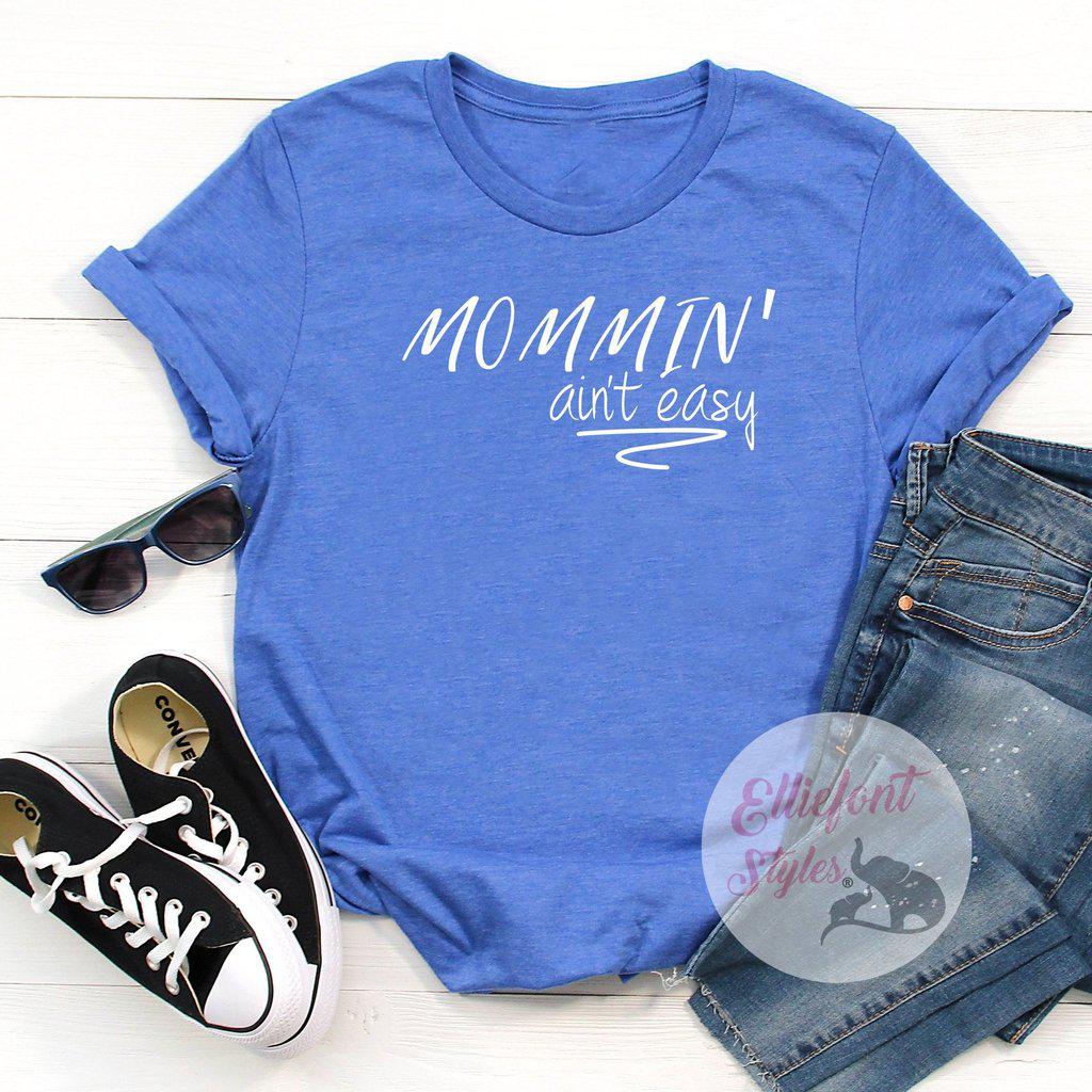 Mommin' Ain't Easy Motherhood Shirt - Elliefont Styles