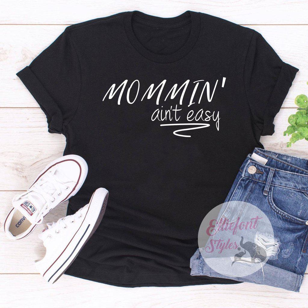 Mommin' Ain't Easy Motherhood Shirt - Elliefont Styles