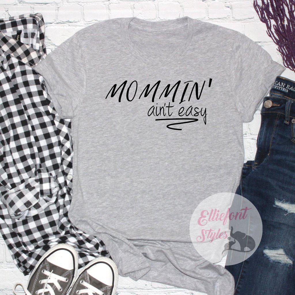 Mommin' Ain't Easy Motherhood Shirt - Elliefont Styles