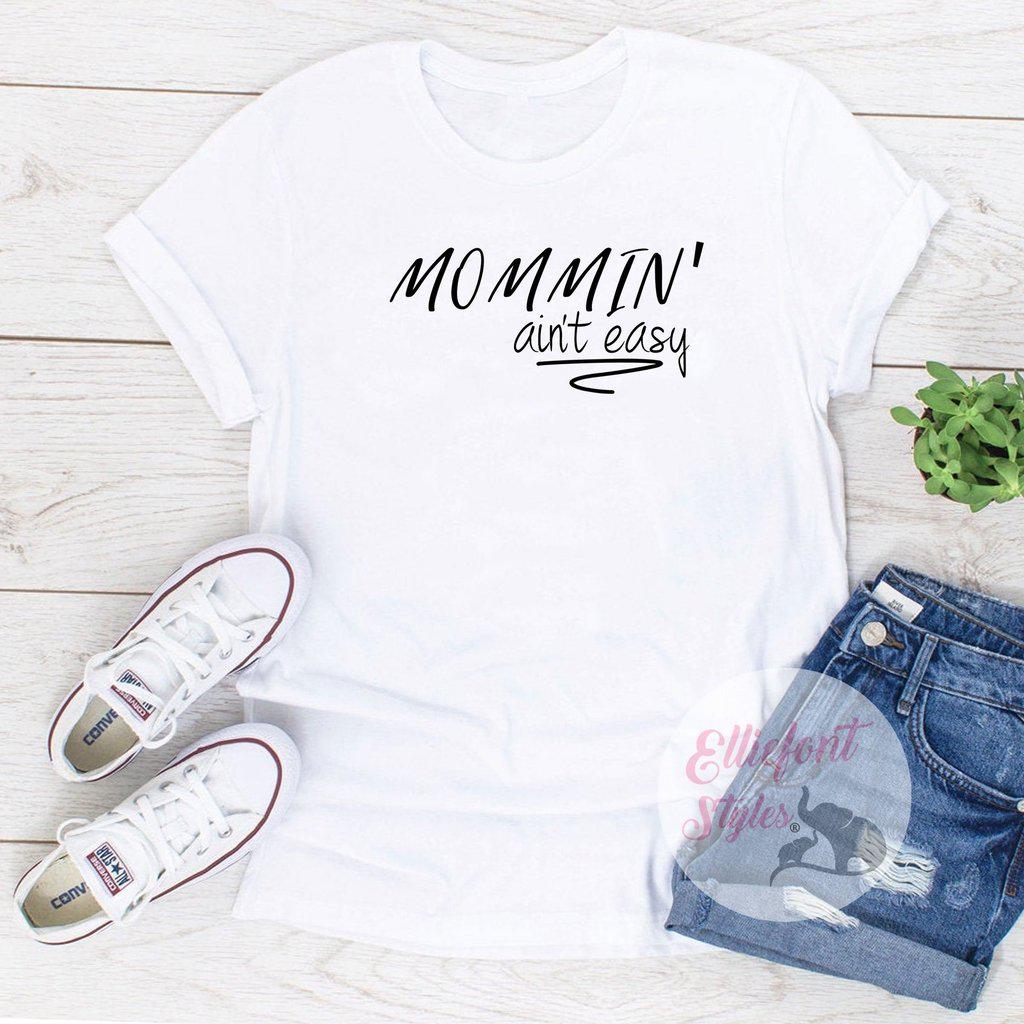 Mommin' Ain't Easy Motherhood Shirt - Elliefont Styles
