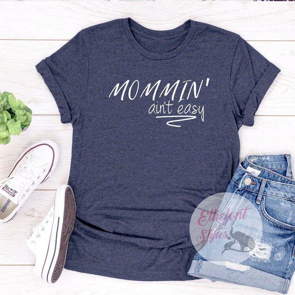 Mommin' Ain't Easy Motherhood Shirt - Elliefont Styles