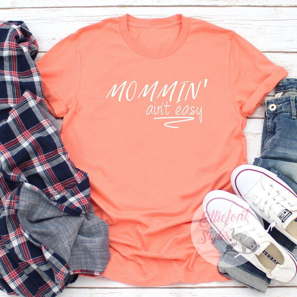 Mommin' Ain't Easy Motherhood Shirt - Elliefont Styles