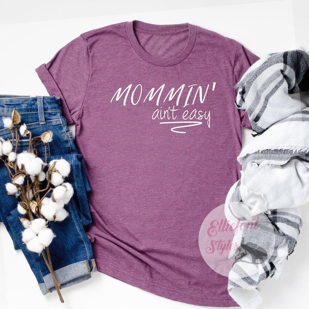 Mommin' Ain't Easy Motherhood Shirt - Elliefont Styles