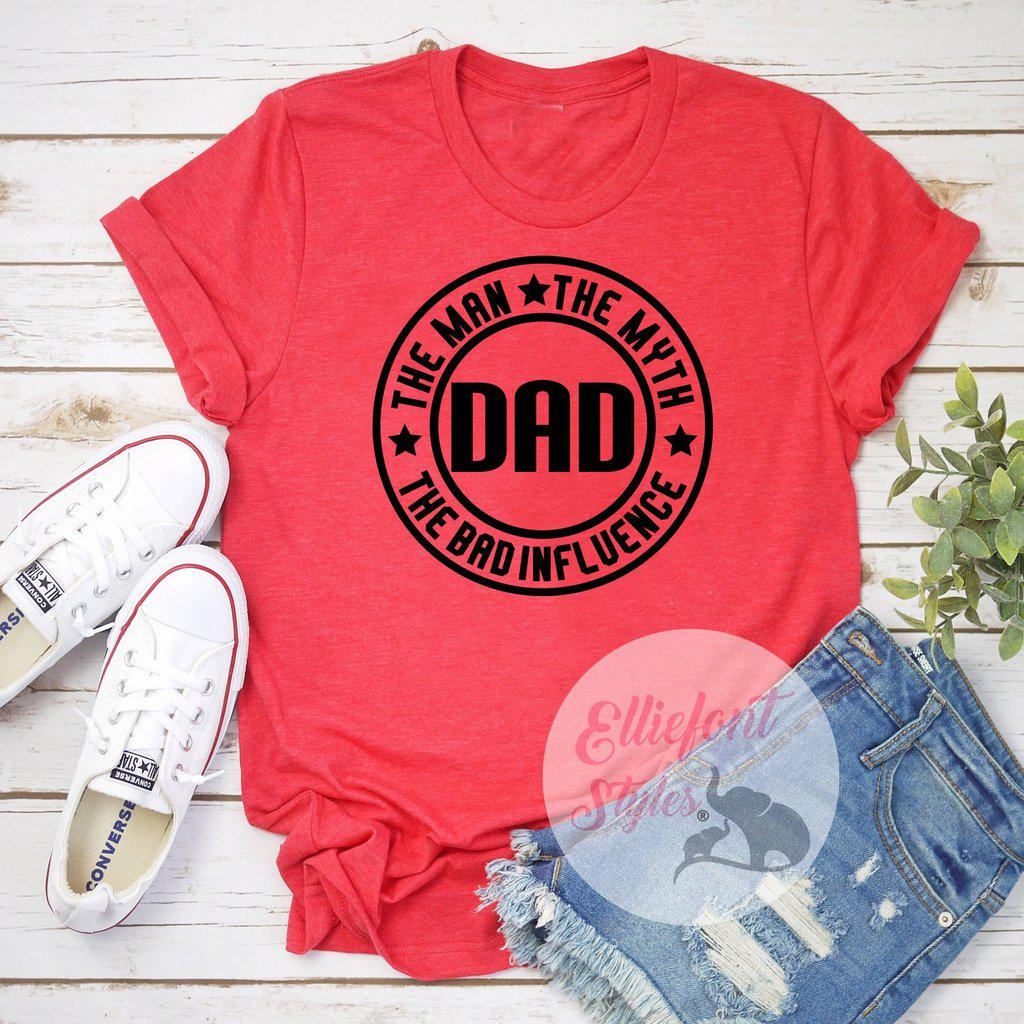 Dad The Man The Myth The Bad Influence