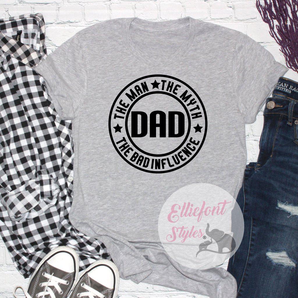 Dad The Man The Myth The Bad Influence