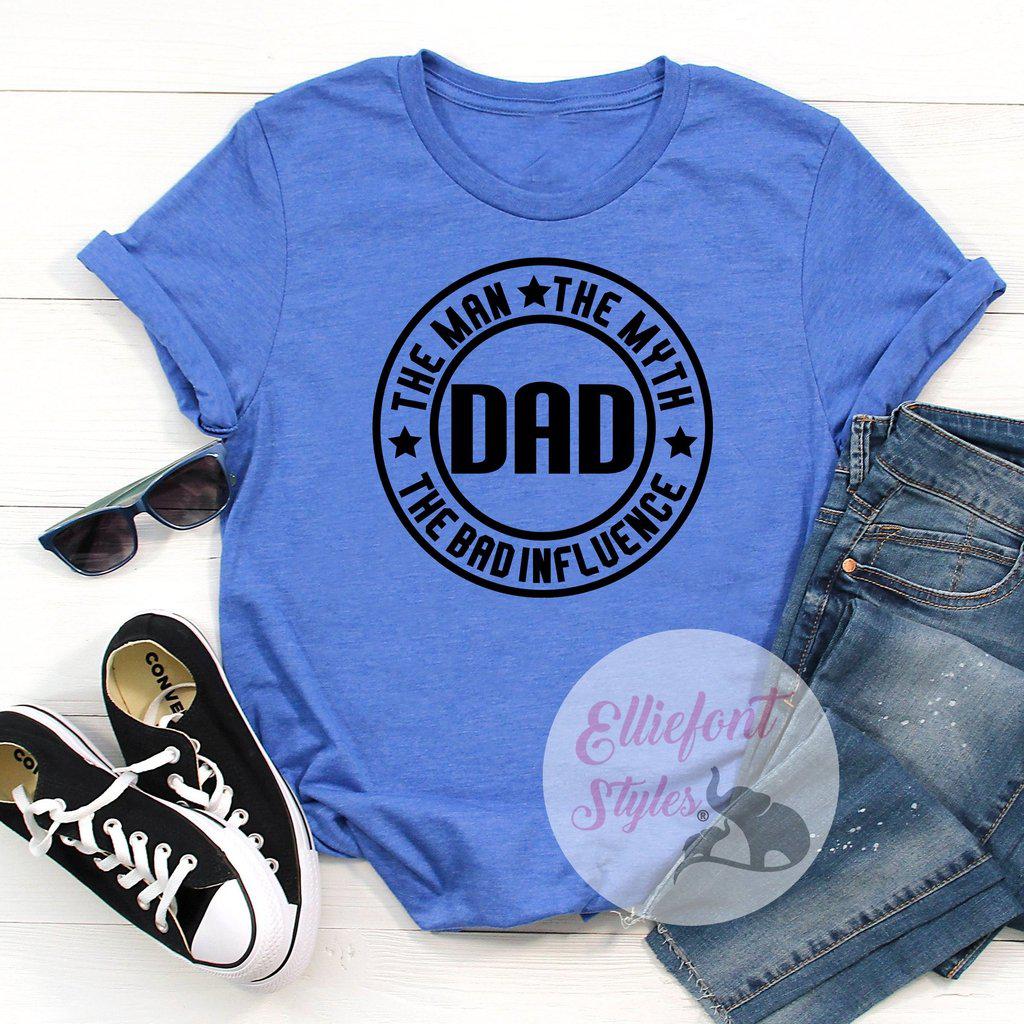 Dad The Man The Myth The Bad Influence