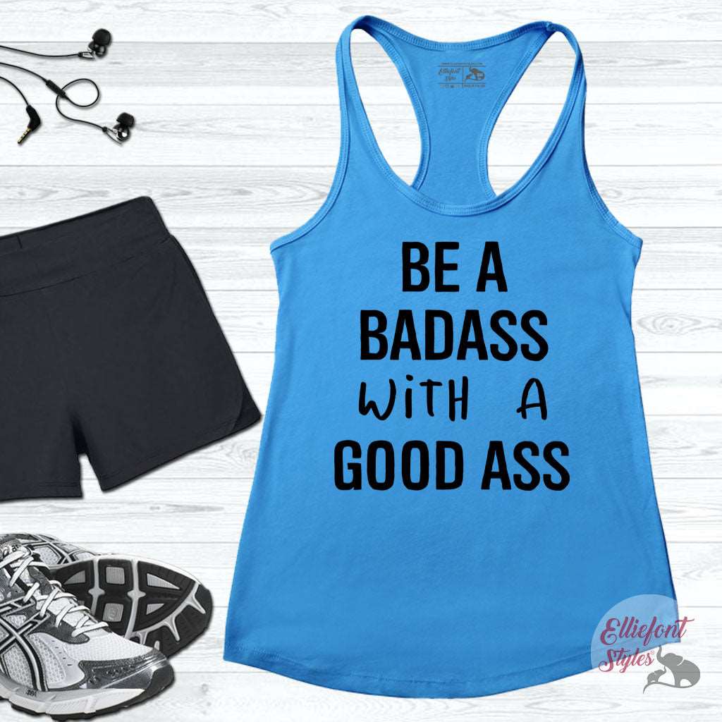Be A Badass With A Good Ass Funny Workout Tank Top