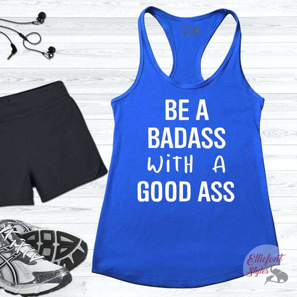 Be A Badass With A Good Ass Funny Workout Tank Top