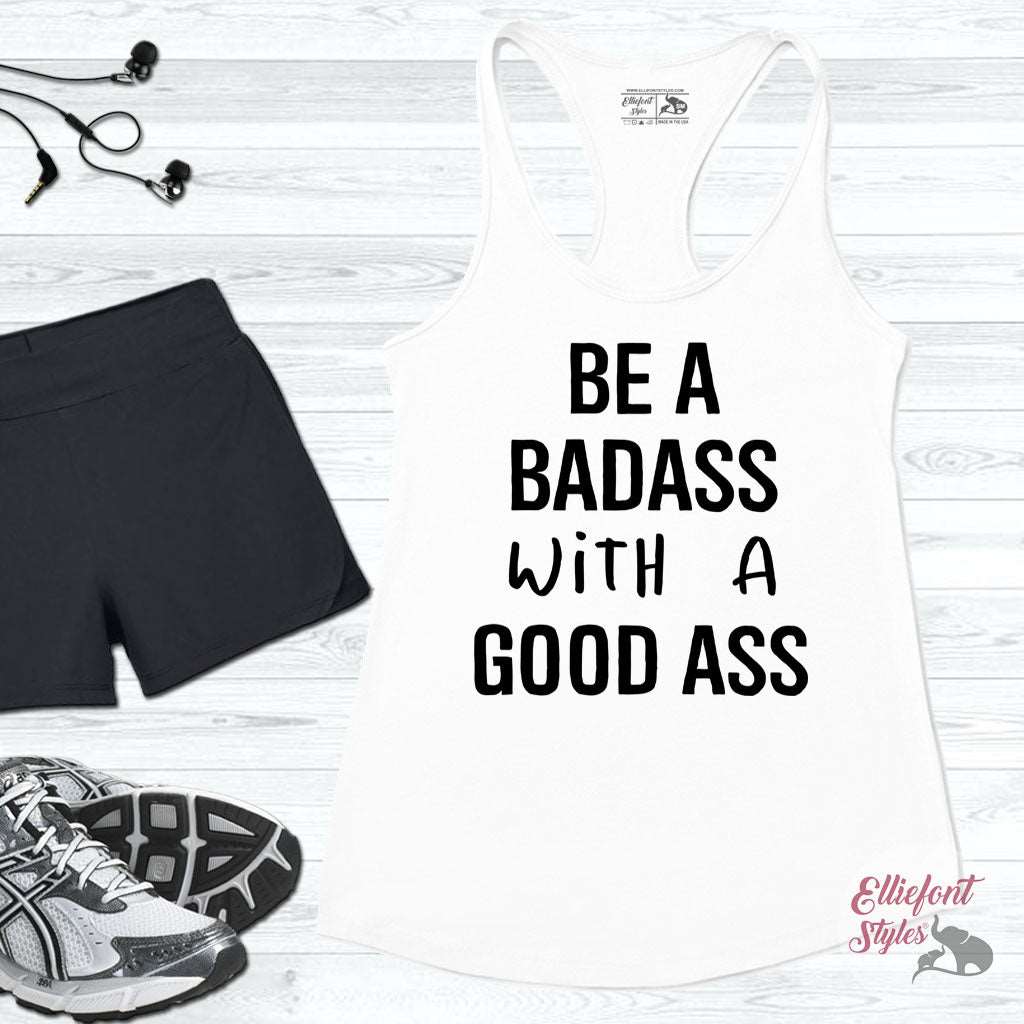 Be A Badass With A Good Ass Funny Workout Tank Top