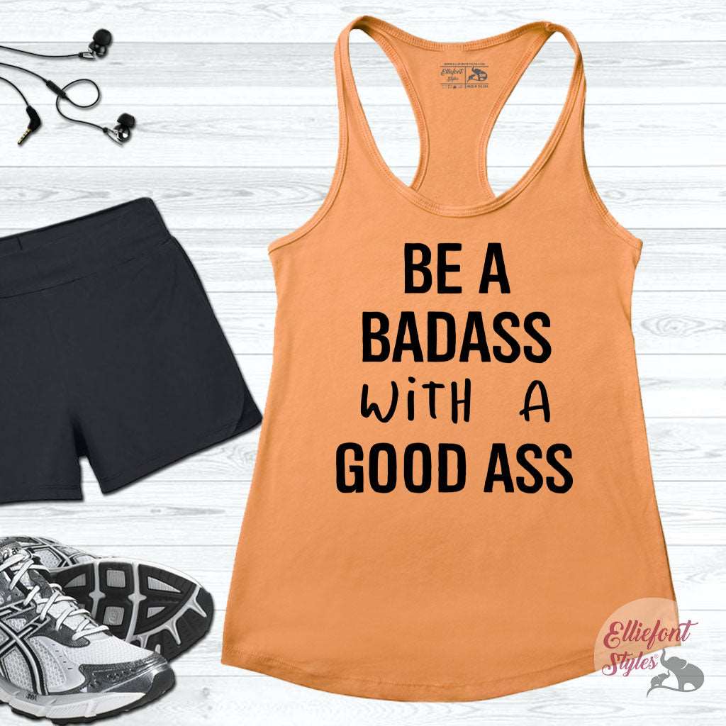 Be A Badass With A Good Ass Funny Workout Tank Top