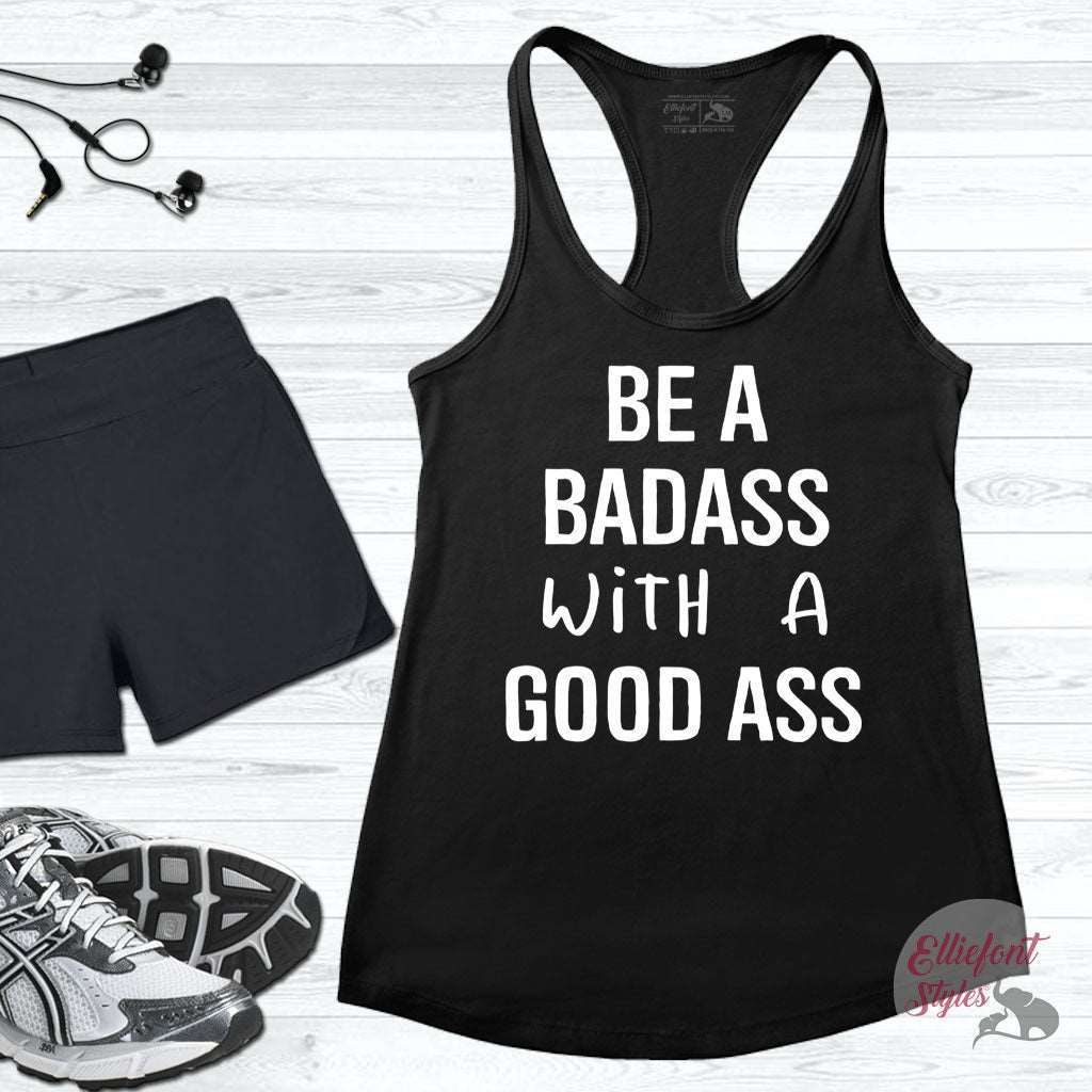 Be A Badass With A Good Ass Funny Workout Tank Top