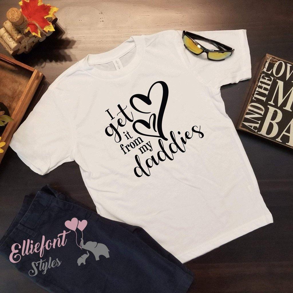I Get It From My Daddies | I Get It From My Mamas | T-Shirt | Proud Child | 2 dads Two Moms | Shirt with saying | Graphic Tee | LGBT Gay | - Elliefont Styles