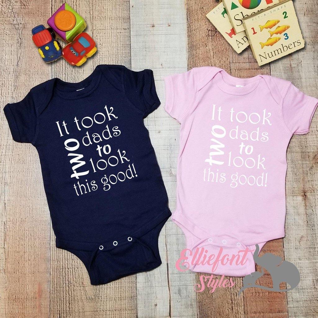It Took Two Dads To Look This Good Infant One Piece / Proud baby / 2 dads / LGBT Gay Baby Bodysuit / Baby shower gift / Newborn gift - Elliefont Styles