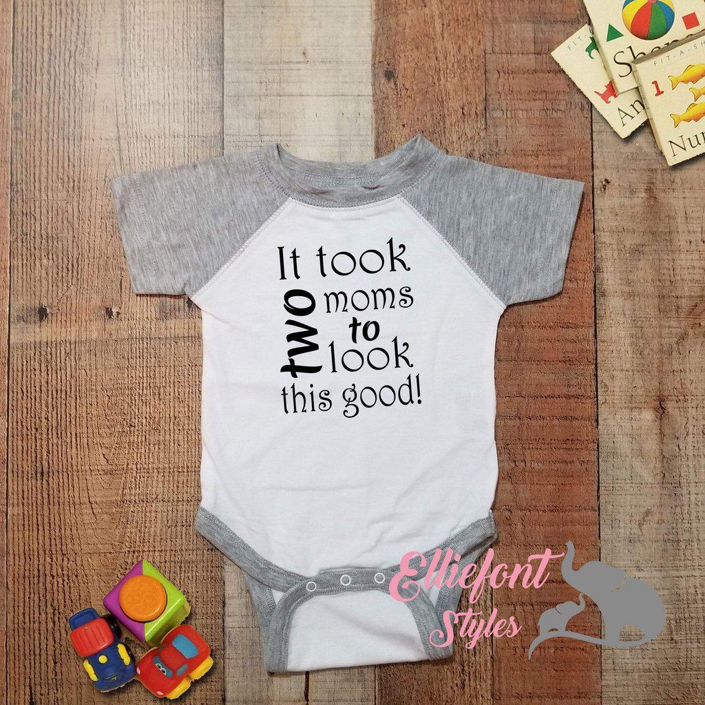 It Took Two Moms To Look This Good Infant One Piece / Proud baby / 2 Moms / Baby Bodysuit / LGBT Gay Lesbian / Baby shower gift / Newborn - Elliefont Styles