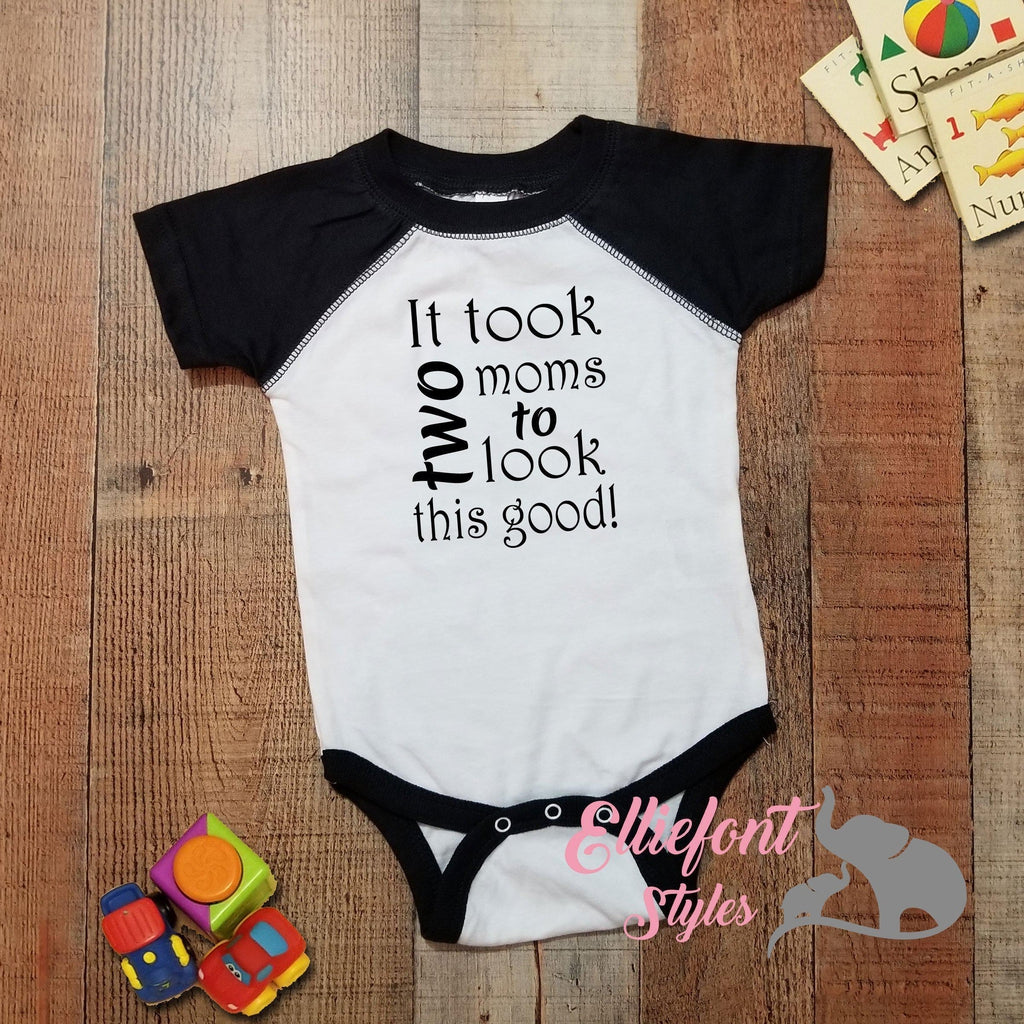 It Took Two Moms To Look This Good Infant One Piece / Proud baby / 2 Moms / Baby Bodysuit / LGBT Gay Lesbian / Baby shower gift / Newborn - Elliefont Styles
