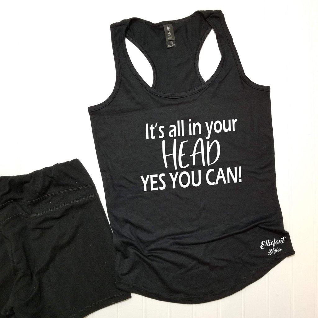 It's All In Your Head Yes You Can Racerback Tank Top / Running Shirt / Marathoner / Runner / Crossfit / Workout Tank / Fitness - Elliefont Styles