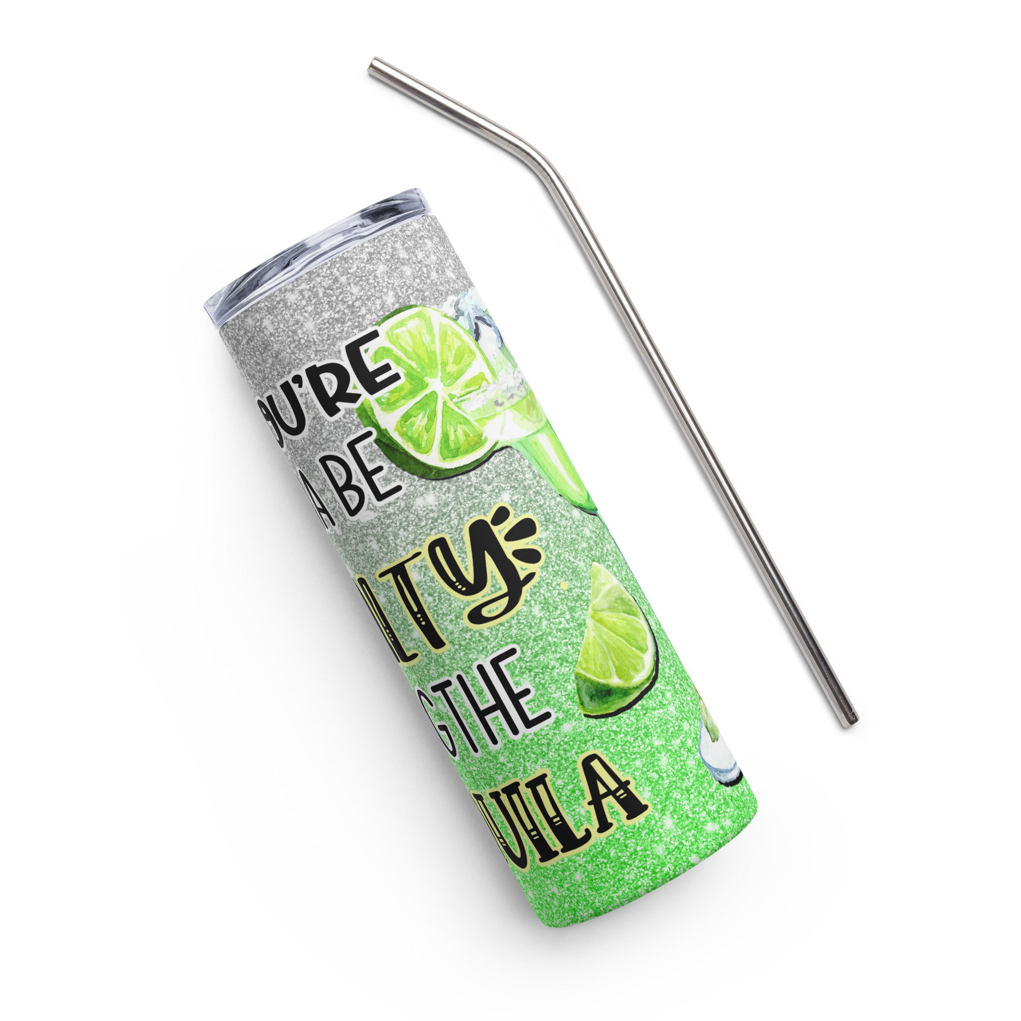 If Your Gonna To Be Salty Bring The Tequila Stainless steel tumbler