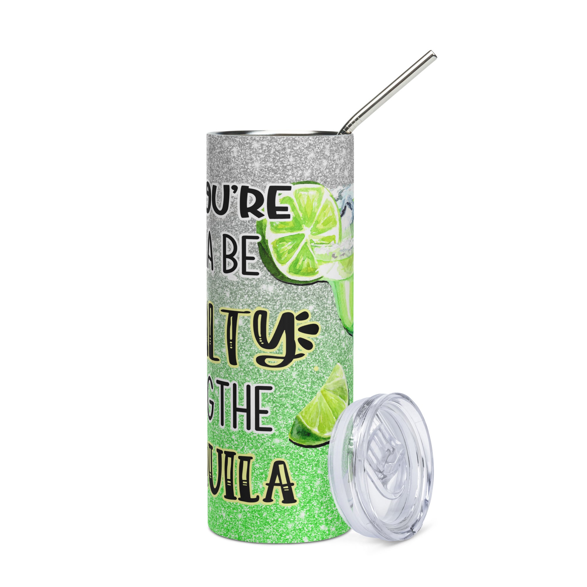 If Your Gonna To Be Salty Bring The Tequila Stainless steel tumbler