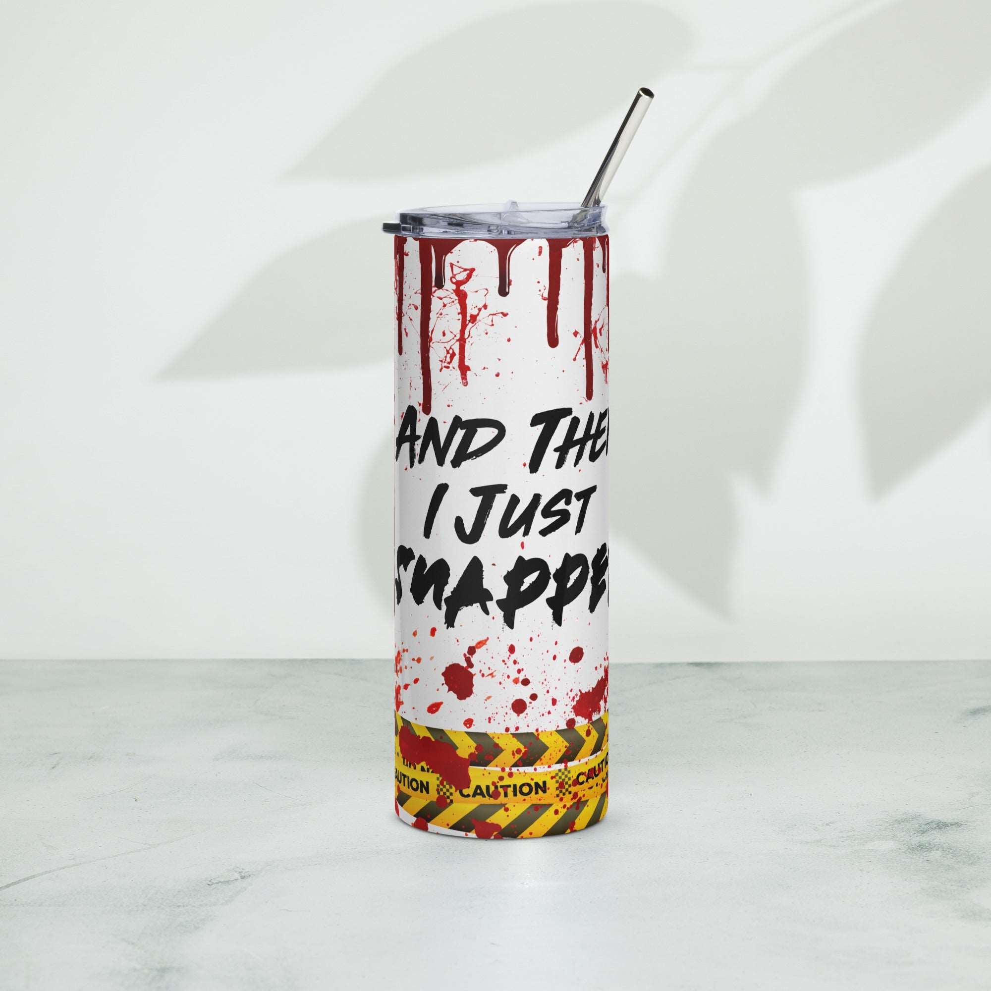 And Then I Just Snapped Stainless steel tumbler