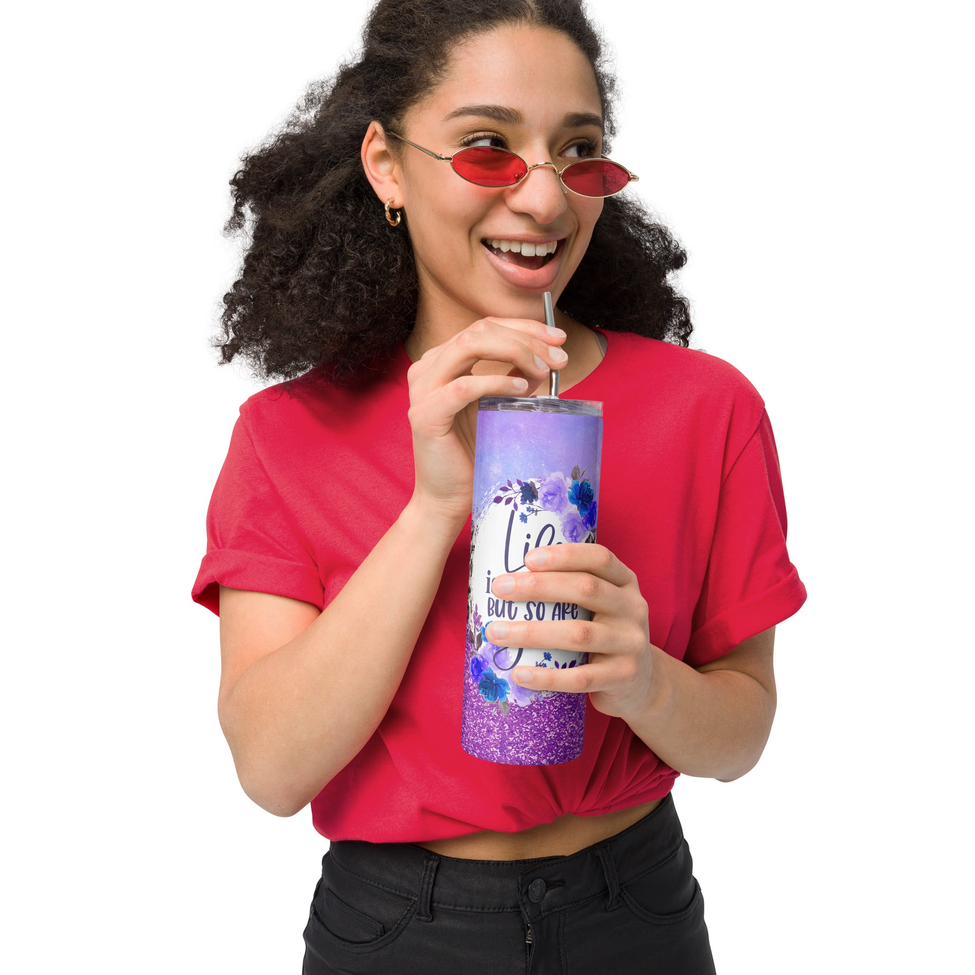 Life Is Tough But So Are You Stainless steel tumbler