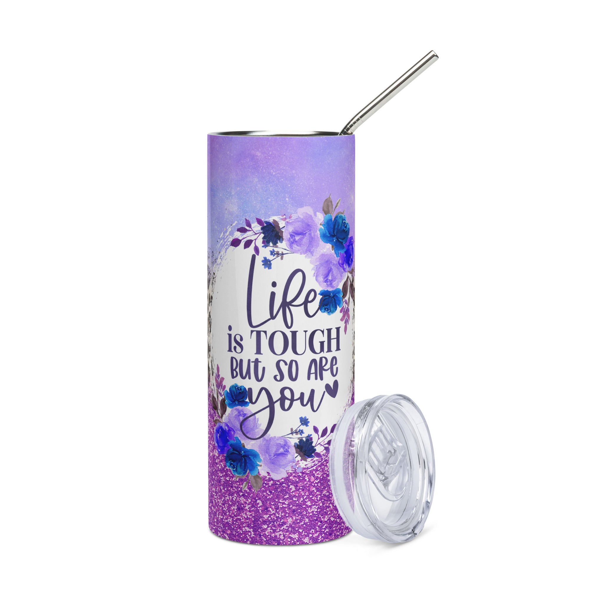 Life Is Tough But So Are You Stainless steel tumbler