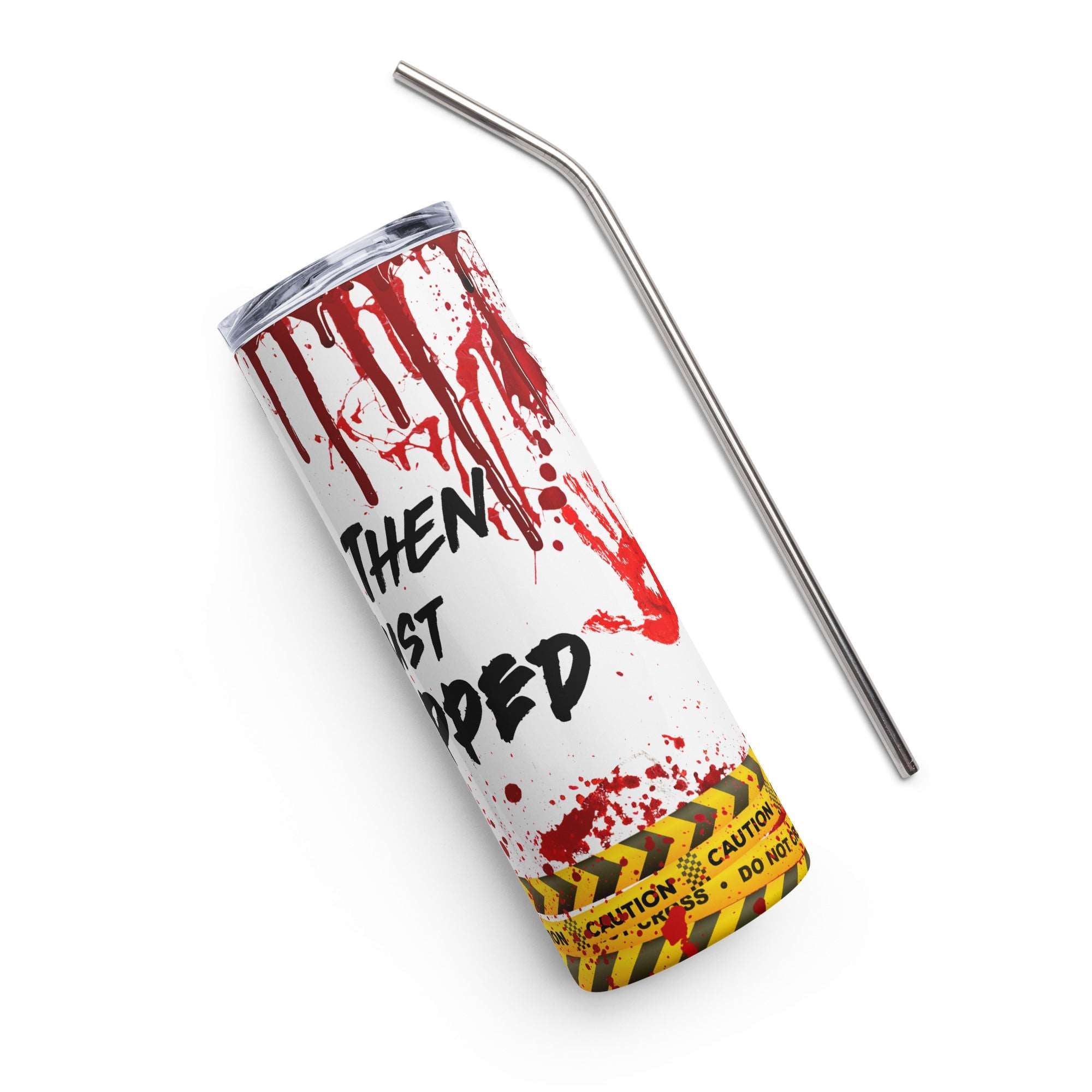 And Then I Just Snapped Stainless steel tumbler