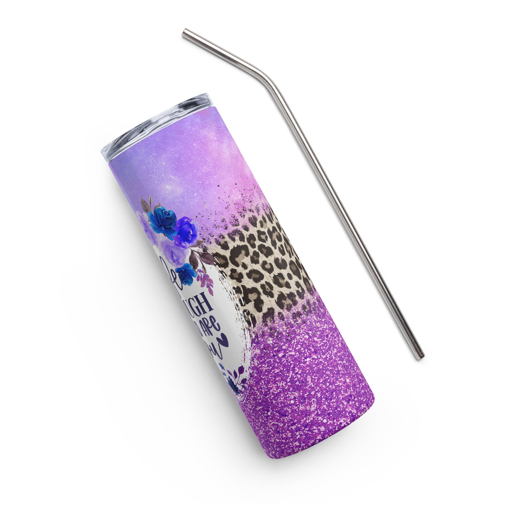 Life Is Tough But So Are You Stainless steel tumbler