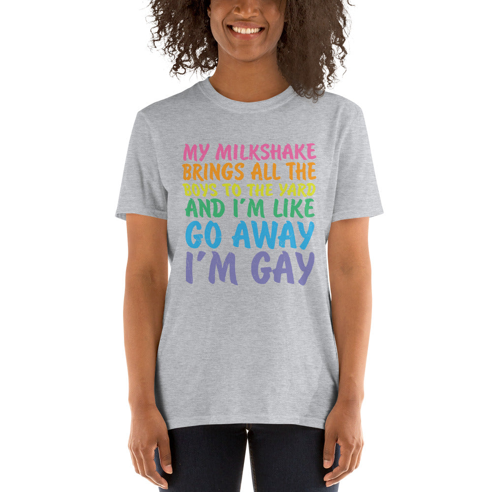 My Milkshake.. Go Away I'm Gay Shirt