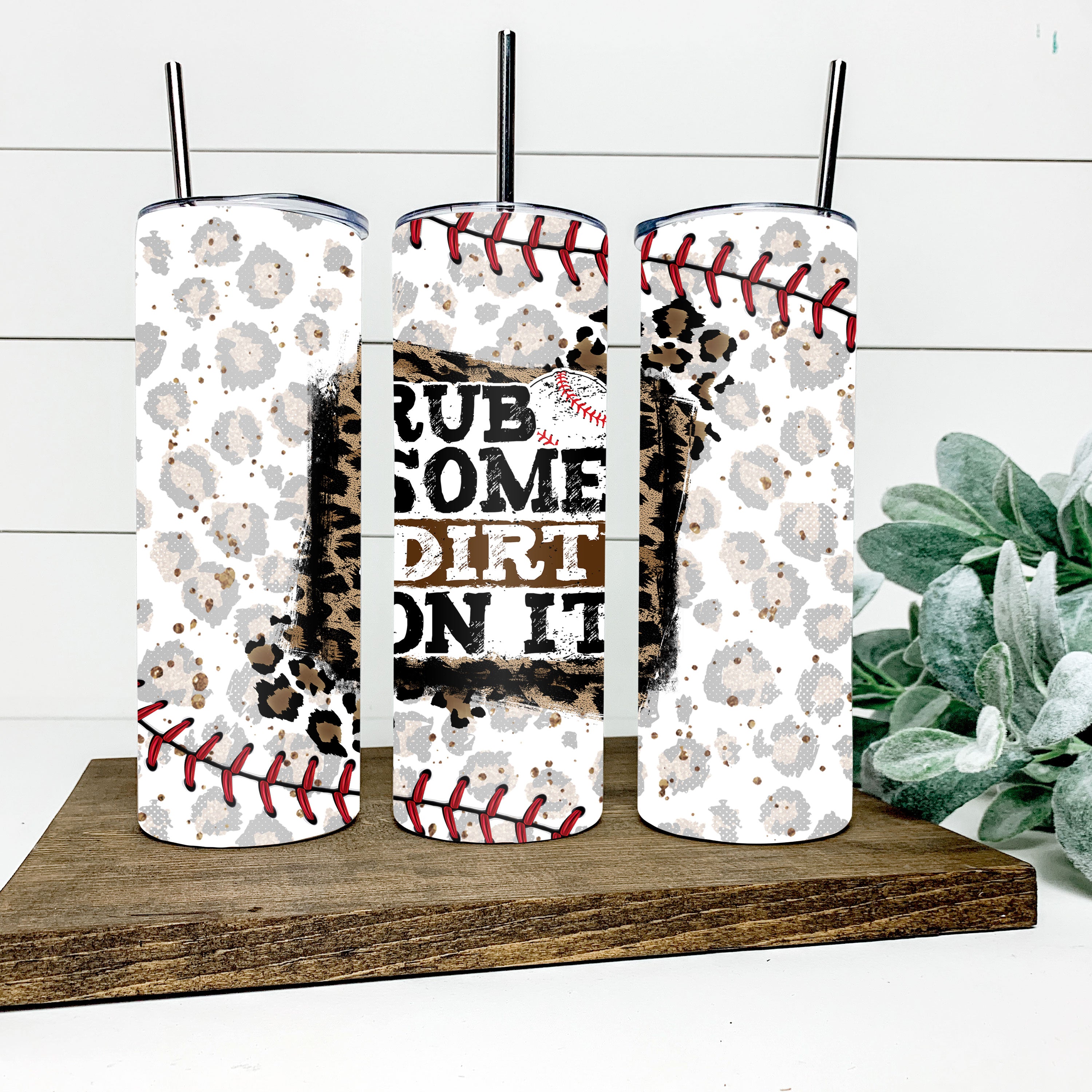 20 oz Skinny Tumbler with “Rub Some Dirt On It” quote, baseball theme, leopard print background