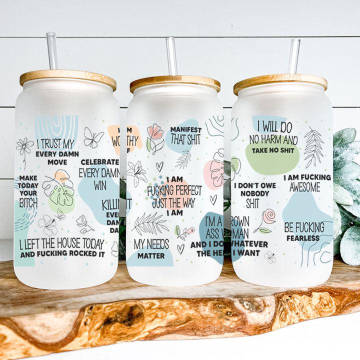 16 oz Libby Glass Can Tumbler with sarcastic daily affirmations, funny gift idea