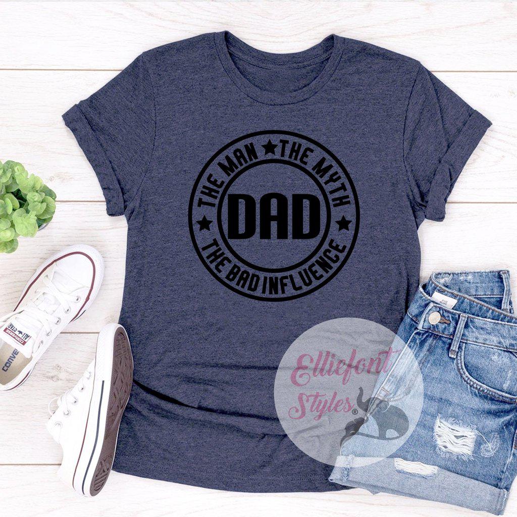 Dad The Man The Myth The Bad Influence