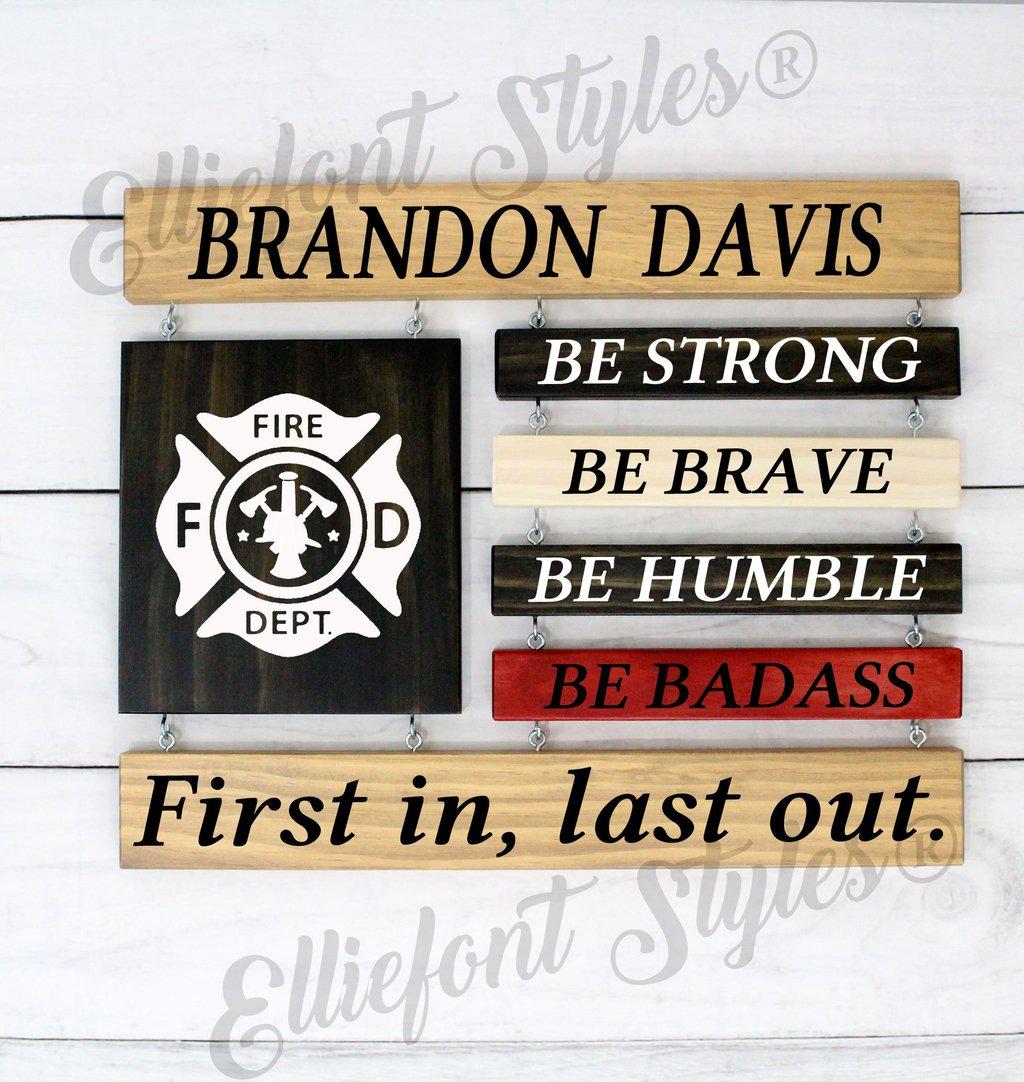 First In, Last Out Firefighter Sign © – Elliefont Styles